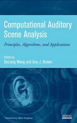 Computational Auditory Scene Analysis: Principles, Algorithms, and Applications