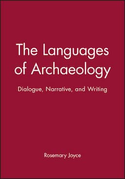 The Languages of Archaeology: Dialogue, Narrative, and Writing