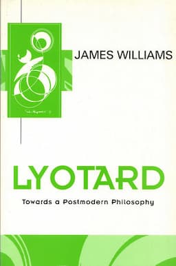 Lyotard: Towards a Postmodern Philosophy