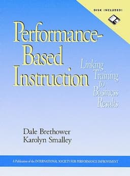 Performance-Based Instruction: Linking Training to Business Results, includes a Microsoft Word diskette