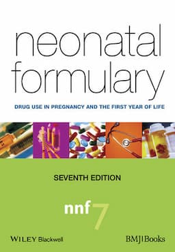 Neonatal Formulary: Drug Use in Pregnancy and the First Year of Life, 7th Edition