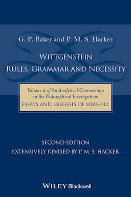 Wittgenstein: Rules, Grammar and Necessity: Volume 2 of an Analytical Commentary on the Philosophical Investigations, Essays and Exegesis &#167;&#167;185-242, 2nd Edition