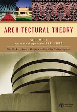 Architectural Theory, Volume 2: An Anthology from 1871 to 2005