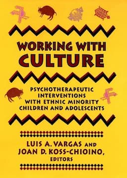 Working with Culture: Psychotherapeutic Interventions with Ethnic Minority Children and Adolescents