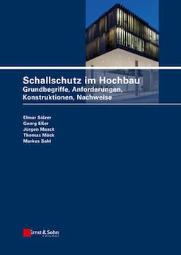 Schallschutz im Hochbau: Grundbegriffe, Anforderungen, Konstruktionen, Nachweise