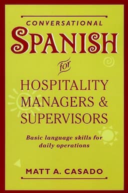 Conversational Spanish for Hospitality Managers and Supervisors: Basic Language Skills for Daily Operations