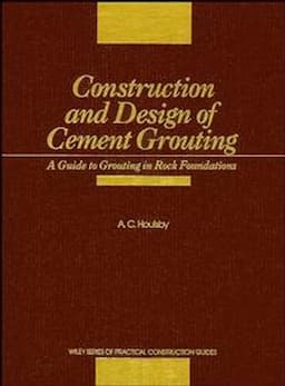 Construction and Design of Cement Grouting: A Guide to Grouting in Rock Foundations