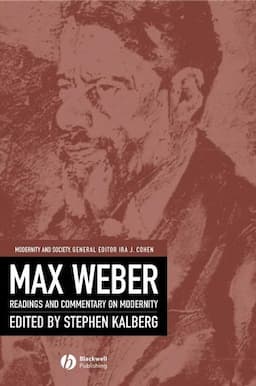 Max Weber: Readings And Commentary On Modernity