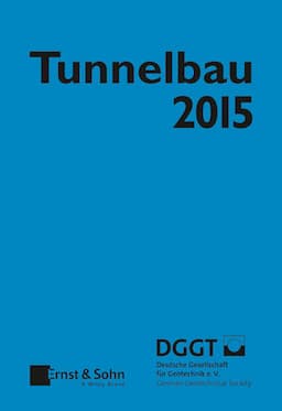 Tunnelbau 2015: Kompendium der Tunnelbautechnologie Planungshilfe f&uuml;r den Tunnelbau