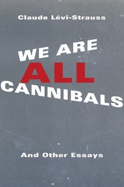 We Are All Cannibals: And Other Essays