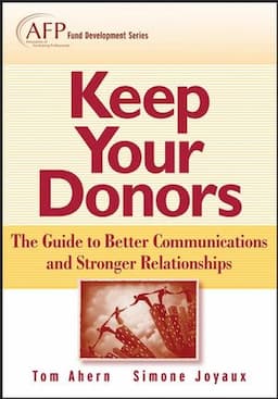 Keep Your Donors: The Guide to Better Communications &amp; Stronger Relationships