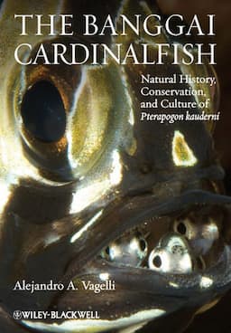 The Banggai Cardinalfish: Natural History, Conservation, and Culture of Pterapogon kauderni