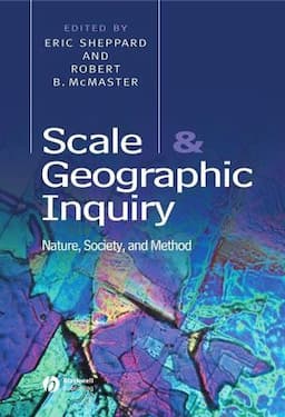 Scale and Geographic Inquiry: Nature, Society, and Method