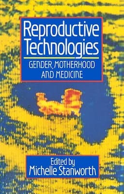 Reproductive Technologies: Gender, Motherhood and Medicine