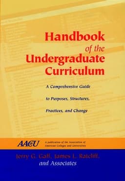 Handbook of the Undergraduate Curriculum: A Comprehensive Guide to Purposes, Structures, Practices, and Change