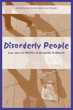 Disorderly People: Law and the Politics of Exclusion in Ontario