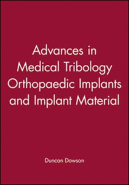 Advances in Medical Tribology Orthopaedic Implants and Implant Material