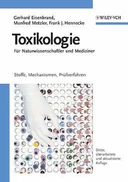 Toxikologie f&uuml;r Naturwissenschaftler und Mediziner: Stoffe, Mechanismen, Prüfverfahren, Dritte Auflage