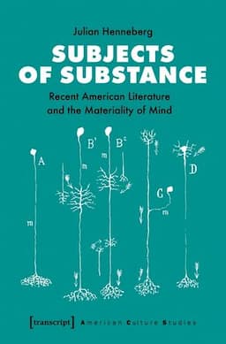 Subjects of Substance: Recent American Literature and the Materiality of Mind