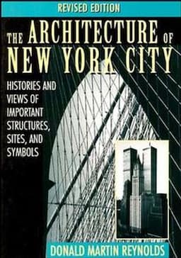 The Architecture of New York City: Histories and Views of Important Structures, Sites, and Symbols, Revised Edition