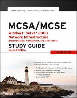 MCSA / MCSE: Windows Server 2003 Network Infrastructure Implementation, Management, and Maintenance Study Guide: Exam 70-291, 2nd Edition