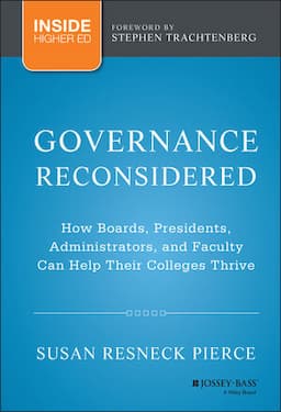 Governance Reconsidered: How Boards, Presidents, Administrators, and Faculty Can Help Their Colleges Thrive