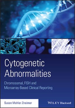 Cytogenetic Abnormalities: Chromosomal, FISH, and Microarray-Based Clinical Reporting and Interpretation of Result