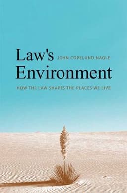 Law's Environment: How the Law Shapes the Places We Live