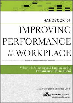 Handbook of Improving Performance in the Workplace, Volume 2, The Handbook of Selecting and Implementing Performance Interventions