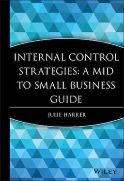 Internal Control Strategies: A Mid to Small Business Guide