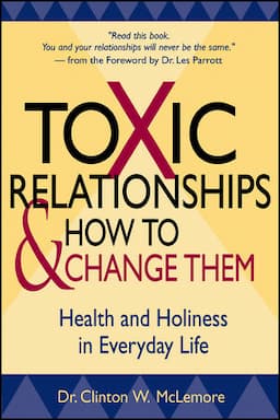 Toxic Relationships and How to Change Them: Health and Holiness in Everyday Life