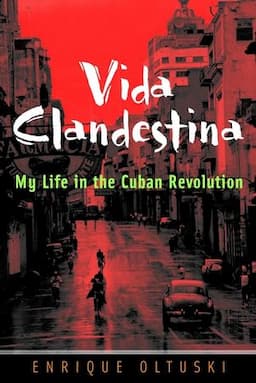 Vida Clandestina: My Life in the Cuban Revolution