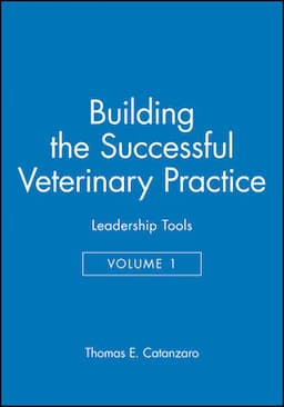 Building the Successful Veterinary Practice, Volume 1, Leadership Tools