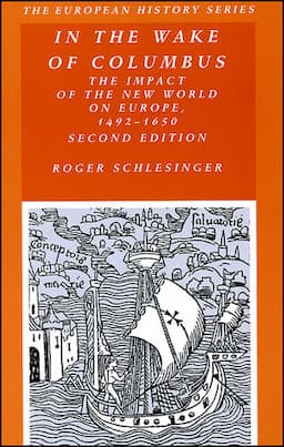 In the Wake of Columbus: The Impact of The New World on Europe, 1492 - 1650, 2nd Edition