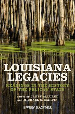 Louisiana Legacies: Readings in the History of the Pelican State