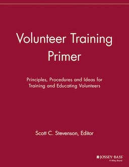 Volunteer Training Primer: Principles, Procedures and Ideas for Training and Educating Volunteers