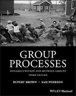 Group Processes: Dynamics within and Between Groups, 3rd Edition