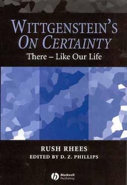 Wittgenstein's On Certainty: There - Like Our Life