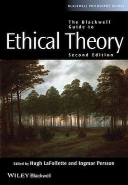 The Blackwell Guide to Ethical Theory, 2nd Edition