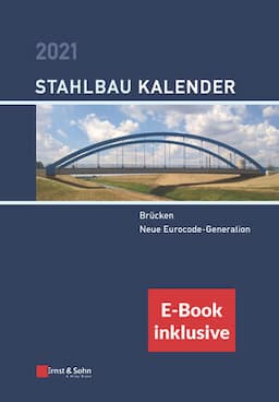 Stahlbau-Kalender 2021: Schwerpunkt: Brucken; Neue Eurocode-Generation (inkl. e-Book als PDF)