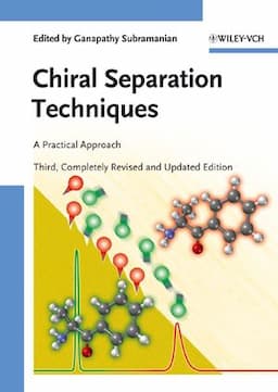 Chiral Separation Techniques: A Practical Approach, 3rd, Completely Revised and Updated Edition