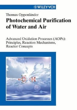 Photochemical Purification of Water and Air: Advanced Oxidation Processes (AOPs) - Principles, Reaction Mechanisms, Reactor Concepts