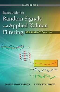 Introduction to Random Signals and Applied Kalman Filtering with Matlab Exercises, 4th Edition