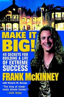 Make It BIG!: 49 Secrets for Building a Life of Extreme Success