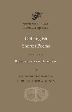 Old English Shorter Poems, Volume I: Religious and Didactic