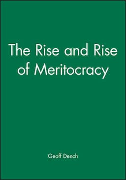 The Rise and Rise of Meritocracy