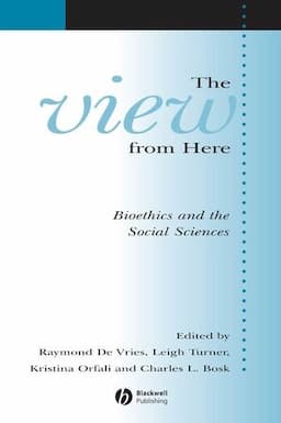 The View From Here: Bioethics and the Social Sciences