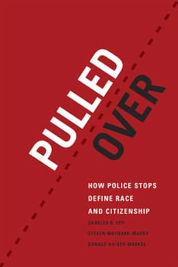 Pulled Over: How Police Stops Define Race and Citizenship