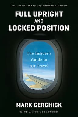 Full Upright and Locked Position: Not-so-comfortable Truths About Air Travel Today