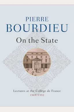 On the State: Lectures at the Coll&egrave;ge de France, 1989 - 1992